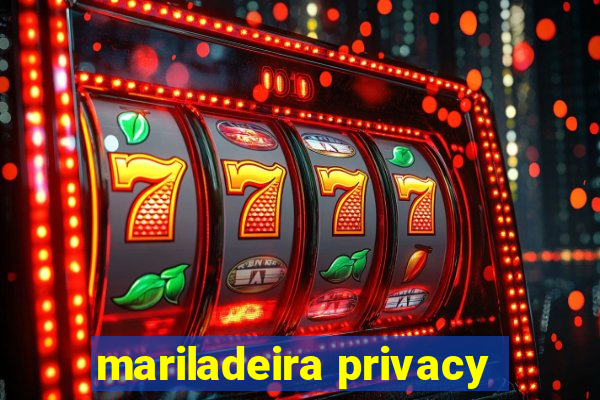 mariladeira privacy